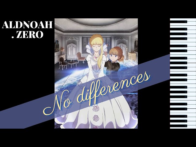 piano ] No differences - ALDNOAH . ZERO 挿入歌 - YouTube