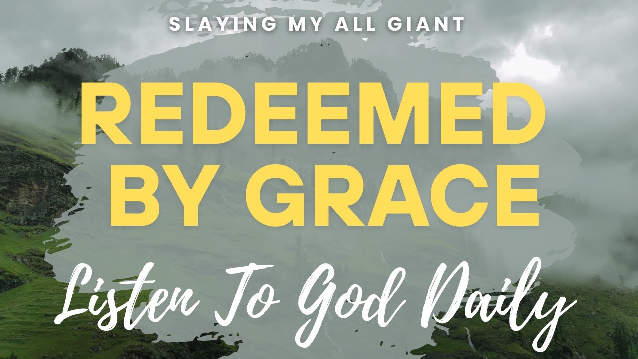 Redeemed By Grace | Listen to God Daily Album: Slaying All my Giants