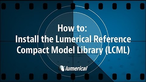 How to: Install the Lumerical reference compact model library (LCML)