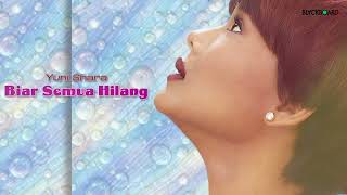 Yuni Shara - Biar Semua Hilang
