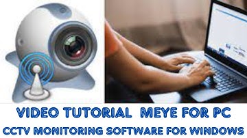The Installation & Configuration of MEye for PC CMS on Windows OS
