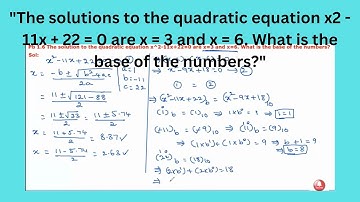 Pb 1.6 | The solutions to the quadratic equation x^2 - 11x + 22 = 0 are x = 3 and x = 6.  Base?