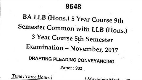 DRAFTING PLEADING CONVEYANCI BA LLB 5 Year Course 9th sem 3 year Course 5th sem Exam paper NOV. 2017