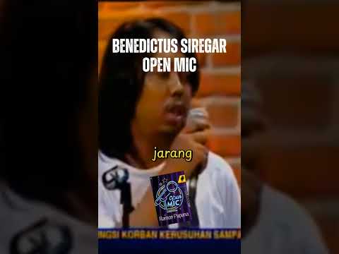 OPEN Mic Benedictus Siregar