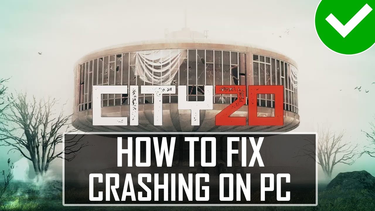 How To Fix City 20 Crashing, Crashes To Desktop (CTD), Crashing at ...