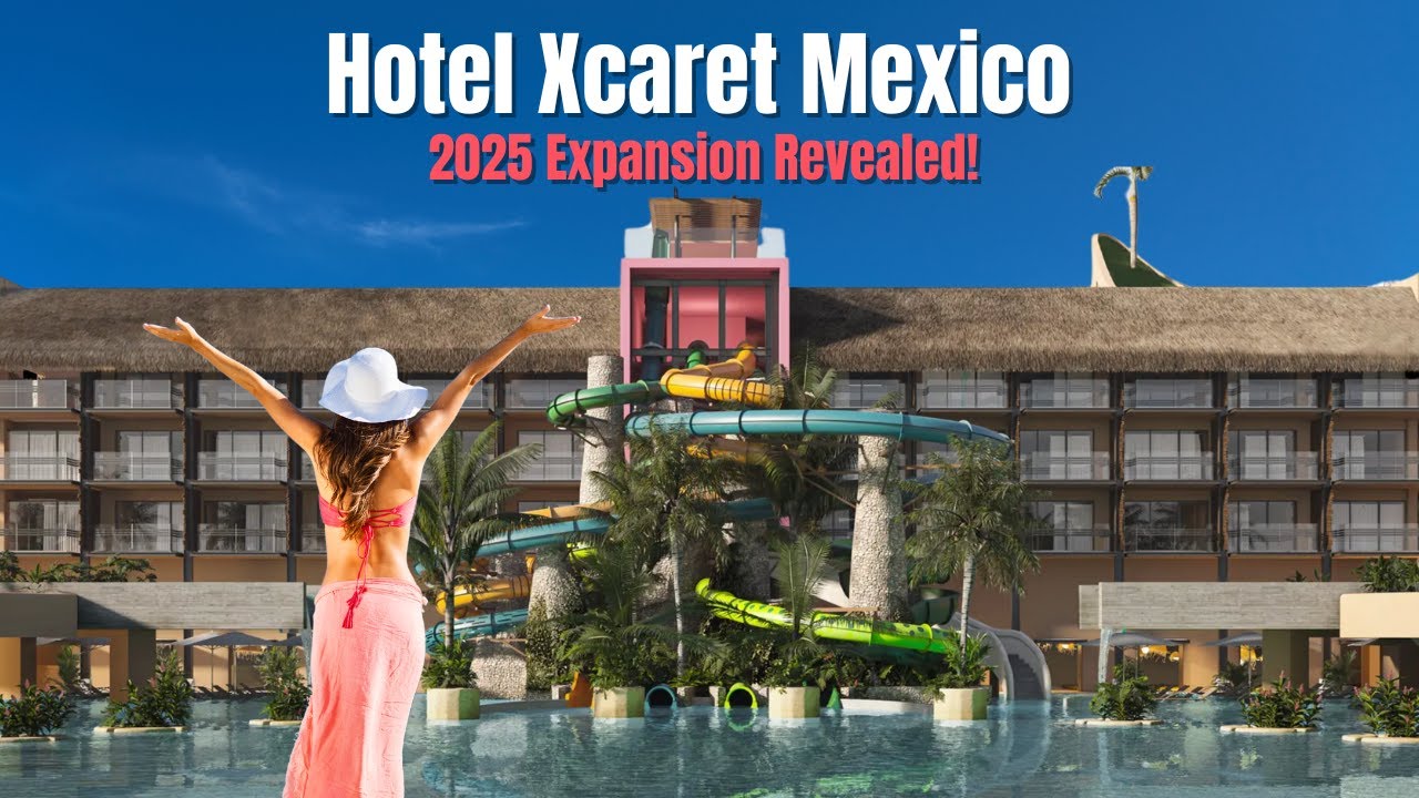 Hotel Xcaret’s 2025 Expansion Preview: New Casas, Restaurants & More!