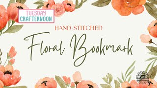 Tuesday Crafternoon | Hand Stitched Floral Bookmark