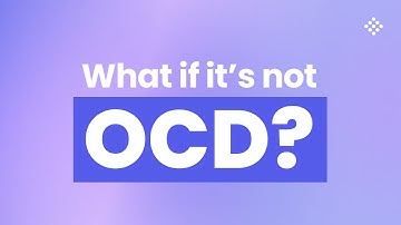 What if what I’m experiencing is not OCD?