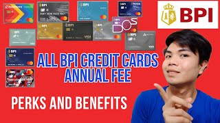 BPI CREDIT CARD ANNUAL FEE BPI CREDIT CARD PERKS AND BENEFITS
