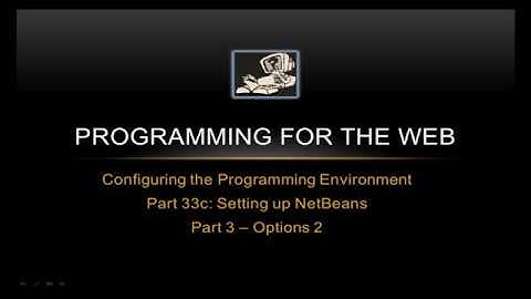 Setting up NetBeans Options - 2 - Programming for the Web