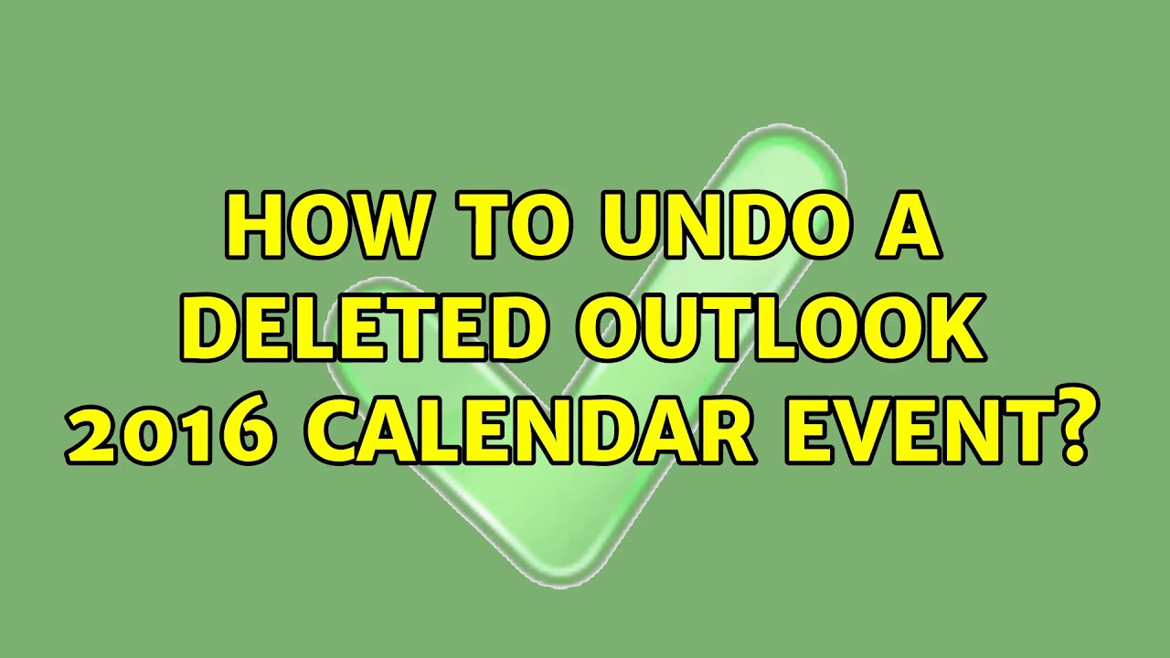How To Undo A Deleted Outlook 2016 Calendar Event 4 Solutions 