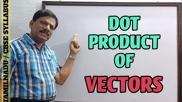 Dot Product of vectors | Scalar Product | Class 11 Physics | Kinematics | TN / CBSE | TOP