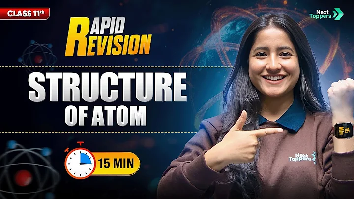 Structure of Atom Class 11 Rapid Revision | CBSE 11th Chemistry Full Chapter-2 in 15 Mins