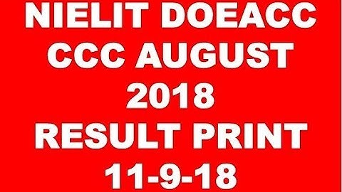NIELIT DOEACC  CCC AUGUST 2018 RESULT PRINT 11-9-18 DOWNLOAD NOW