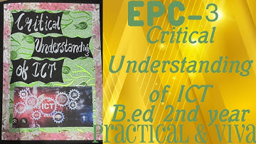 EPC-3 B.ED Practical File:- Critical Understanding of ICT - (2nd year)        #project #practical