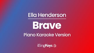 Brave - Ella Henderson - Piano Karaoke Instrumental - Original Key