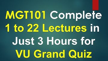 MGT101 Complete 1 to 22 lectures in 3 hours for Grand Quiz