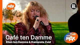 Ellen ten Damme & Kamerata Zuid - Café ten Damme | TIJD VOOR MAX