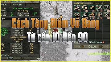 Hướng Dẫn Cách Tăng Điểm Võ Đang Từ Cấp 10 Đến 90 Để Cày Cấp Tối Ưu Nhất - VLTK 1 Đồ Xanh