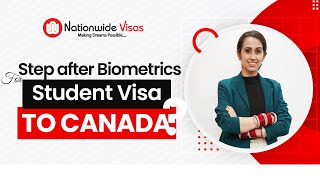What is the next step after biometrics for Canada Study Visa