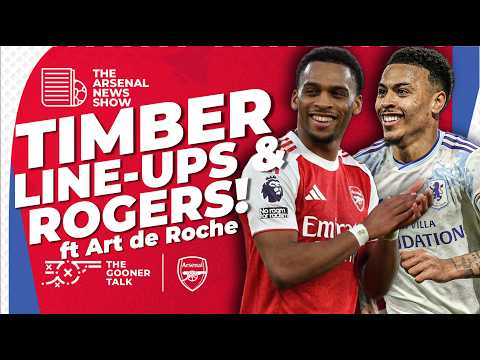 Morgan Rogers to Arsenal, Jurrien Timber's Final Chances & PSG Face-Offs - Ft Art de Roche