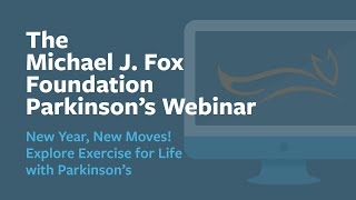 Webinar: 'New Year, New Moves! Explore Exercise for Life with Parkinson’s' January 2024 by The Michael J. Fox Foundation for Parkinson's Research 903 views 4 months ago 1 hour, 1 minute