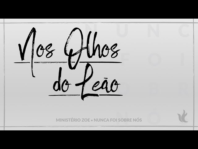 Ministério Zoe - Nos Olhos do Leão (Áudio Oficial)
