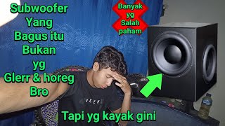 Ciri subwoofer yang bagus seperti ini broo