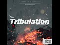 Tribulation Mp3 Song