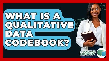What Is A Qualitative Data Codebook? - The Language Library