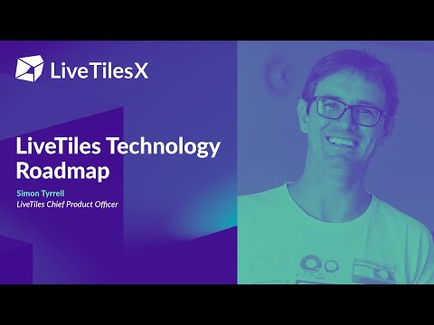 LiveTilesX - Simon Tyrrell, Chief Product Officer Presents Our Product Roadmap