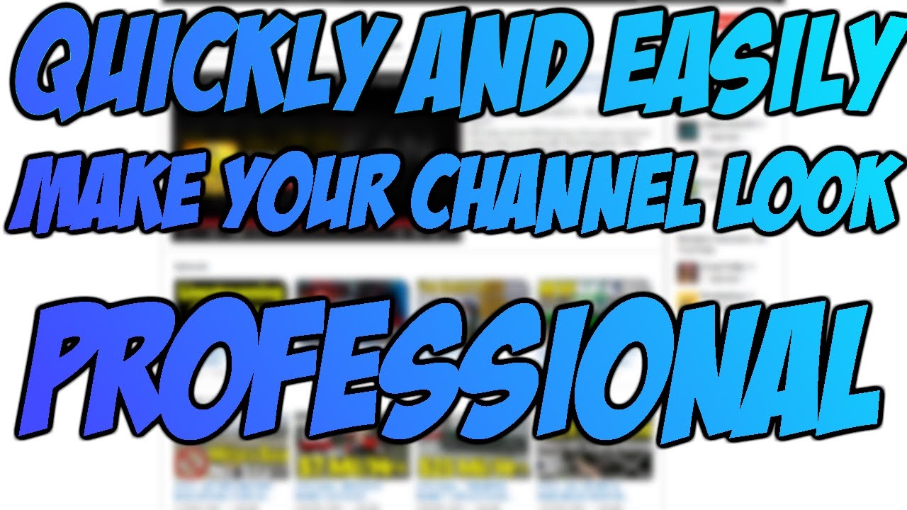 View of How To Make Your YouTube Channel Look More Professional - YouTube