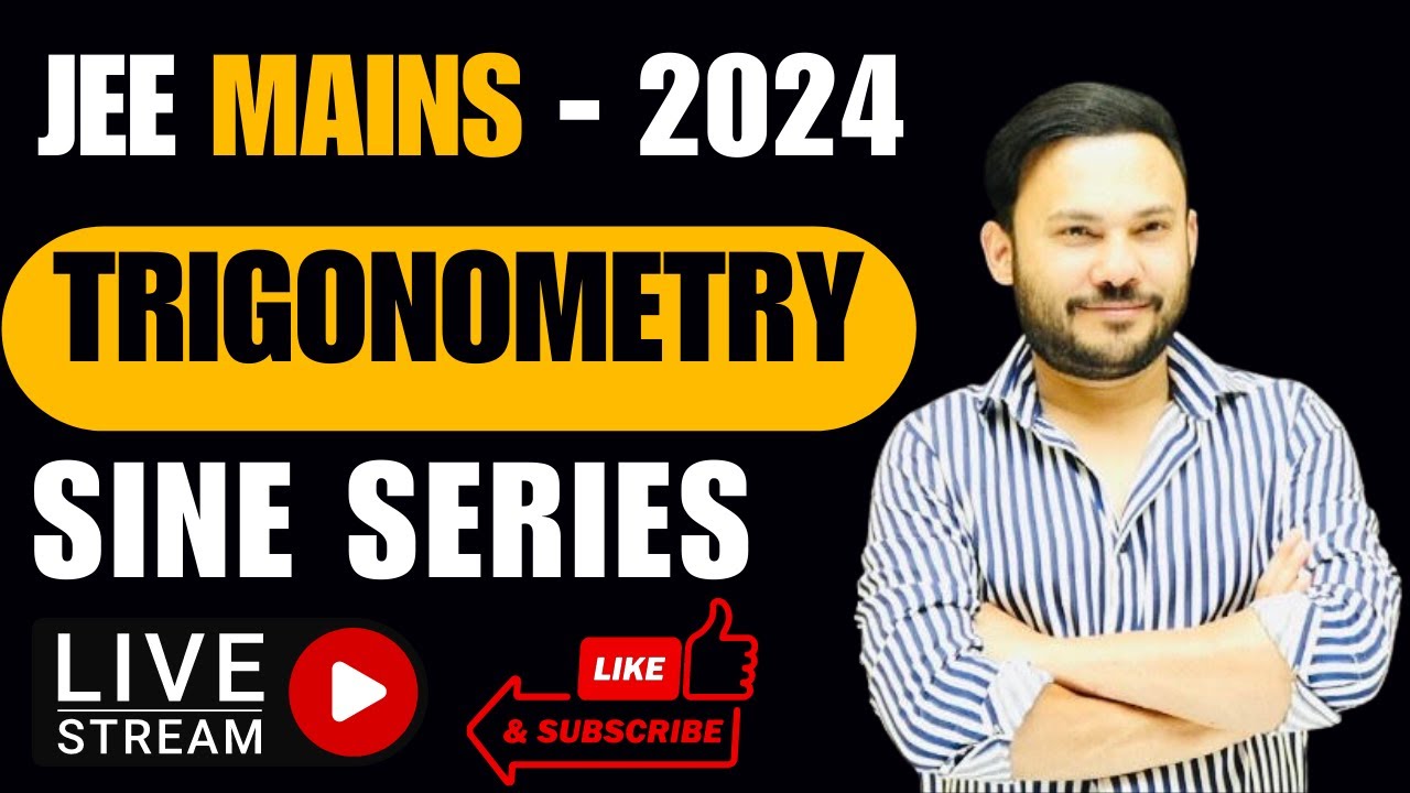 JEE Mains 2024: Trigonometry || Sine Series || L11 | IIT JEE | Class 11 ...