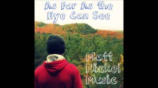 As Far As The Eye Can See - Matt Nickel