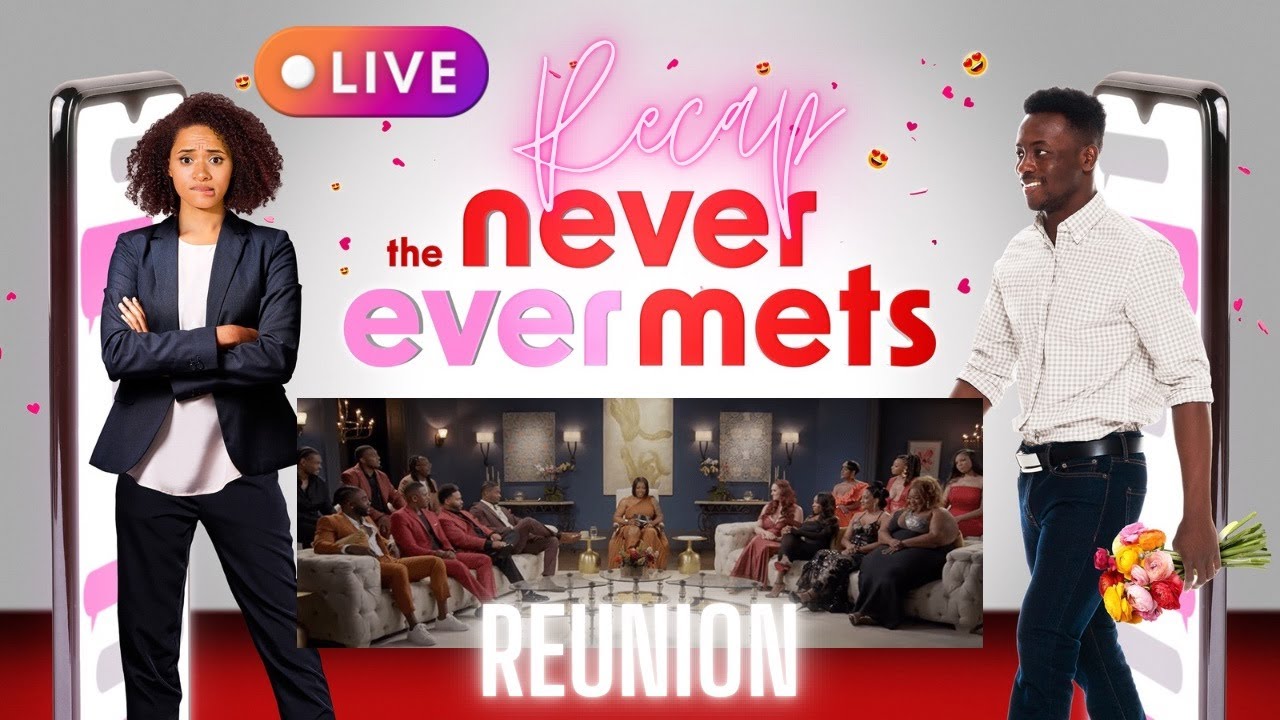The Never Ever Mets S2 Reunion LIVE Recap/Discussion