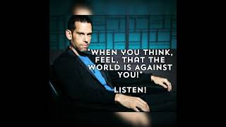 When YOU THINK, FEEL that the WORLD is AGAINST YOU LISTEN Sir Tom Bilyeu