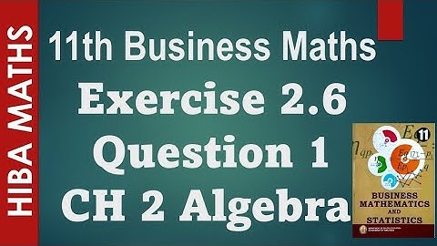 11th business maths chapter 2 Algebra  Exercise 2.6 question 1 tn syllabus hiba maths