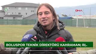 Boluspor Teknik Direktörü Kahraman Biz De Galatasaray Kadar Camiası Büyük Bir Şehiriz