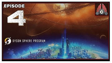 CohhCarnage Plays Dyson Sphere Program Early Access - Episode 4