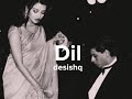 Dil  edit audio  highly requested