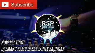 DJ EMANG KAMU DASAR LONTE BAJINGAN - REMIX FULL BASS TERBARU 2019