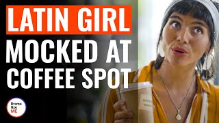 Latin Girl Mocked At Coffee Spot | @DramatizeMe