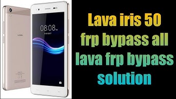 lava iris 50 frp bypass without pc,Lava iris 50 Google Account Remove Lava Iris 50 Frp unlock