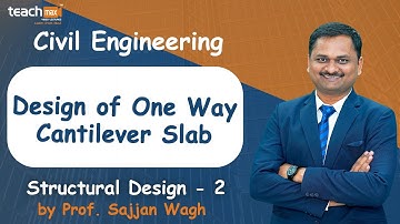 Design of One Way Cantilever Slab | Structural Design - 2 | by Prof. Sajjan Wagh