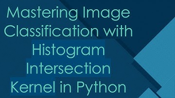 Mastering Image Classification with Histogram Intersection Kernel in Python
