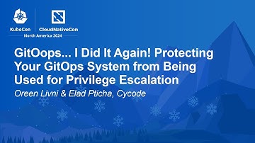 GitOops... I Did It Again! Protecting Your GitOps System from Being Used for... O. Livni, E. Pticha