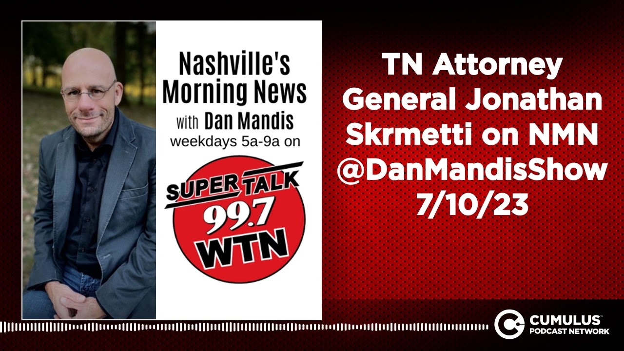 TN Attorney General Jonathan Skrmetti on NMN @DanMandisShow 7/10/23