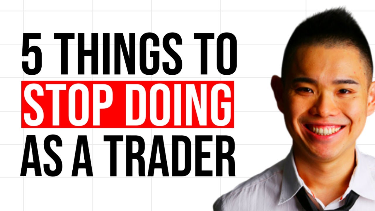 5 Things You Should Stop Doing As A Trader