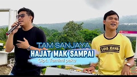 Lagu lampung populer TAM SANJAYA - HAJAT MAK SAMPAI - Cipt. Tamimi paku