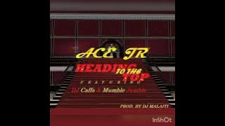 Ace Nyambe ft Mumble jumble and Dj caffs- Heading to the top (audio)